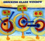 Shoking Glass Window